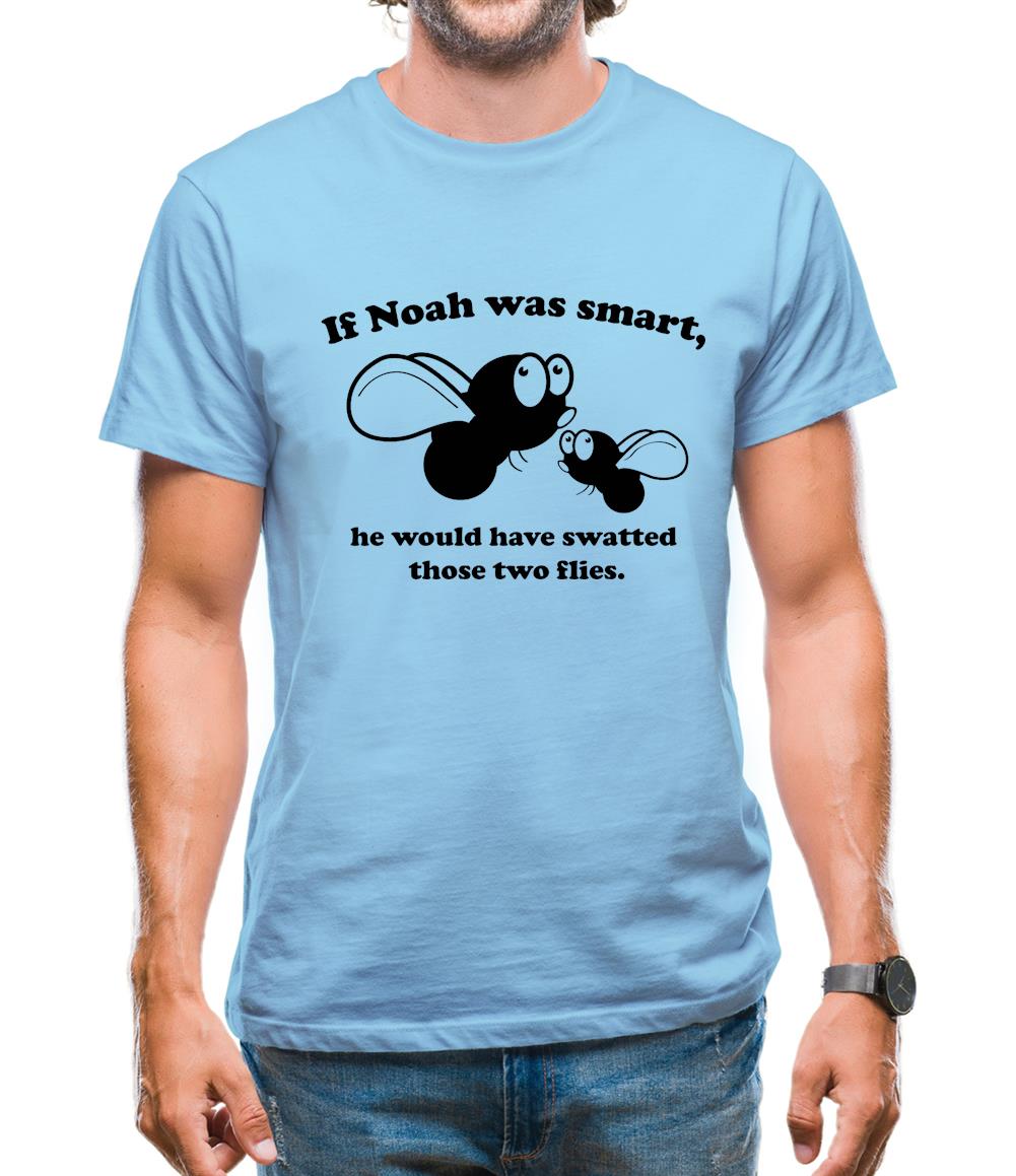 If Noah Was Smart Mens T-Shirt If Noah Was Smart Mens T-Shirt