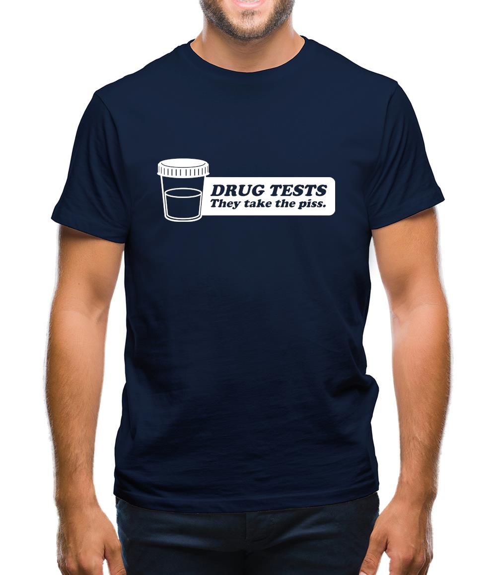 Drug Tests They Take The Piss Mens T-Shirt Drug Tests They Take The Piss Mens T-Shirt