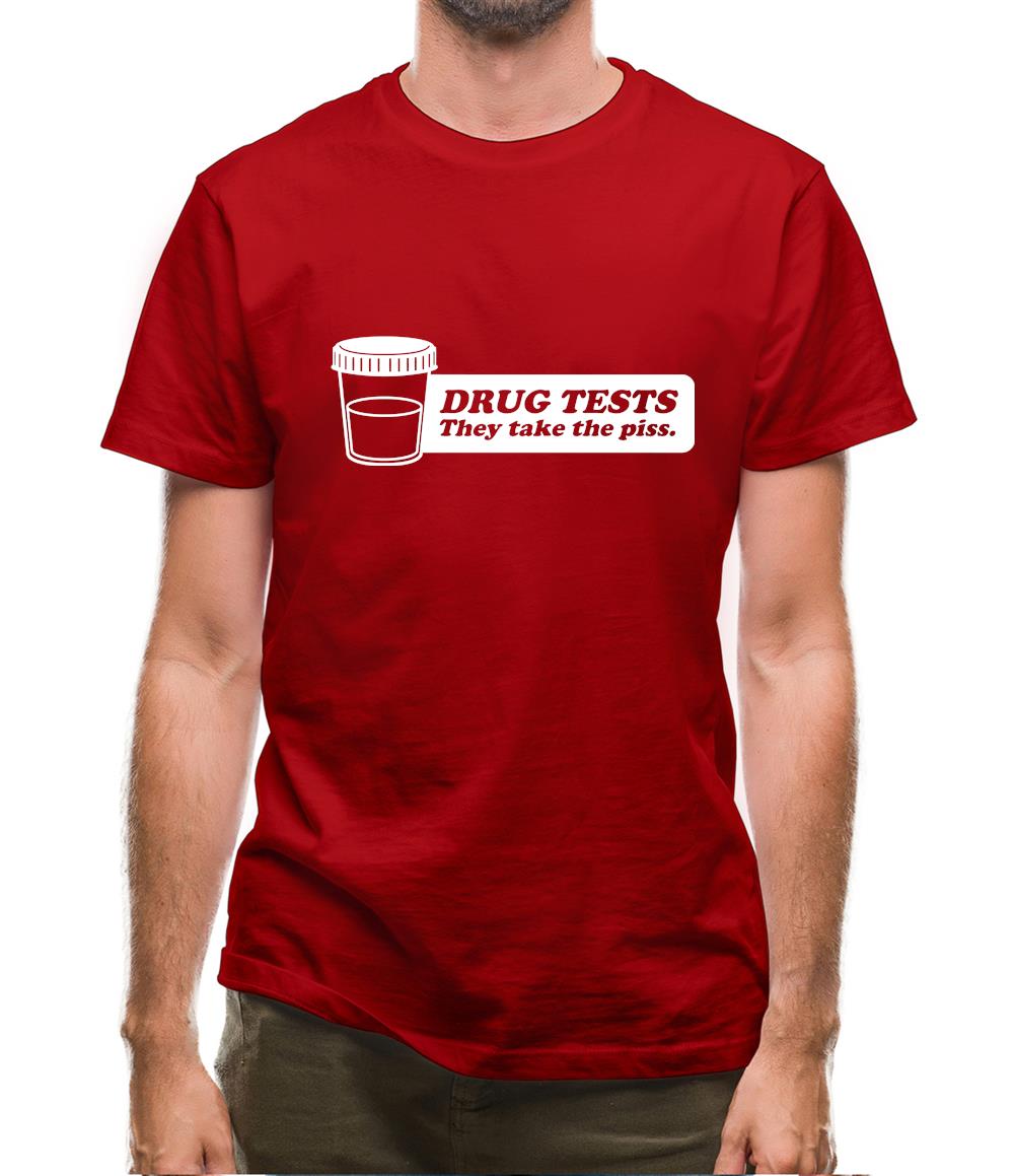 Drug Tests They Take The Piss Mens T-Shirt Drug Tests They Take The Piss Mens T-Shirt