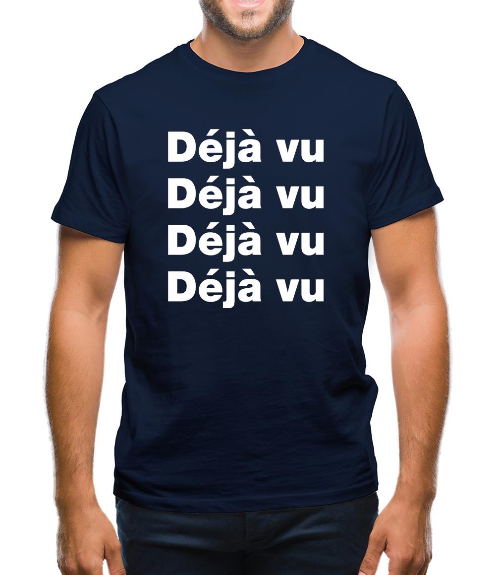 Deja Vu Mens T-Shirt Deja Vu Mens T-Shirt