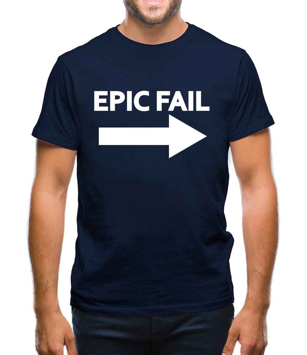 Epic Fail Mens T-Shirt Epic Fail Mens T-Shirt