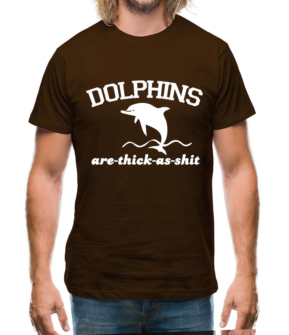 Dolphins Are Thick As Shit Mens T-Shirt Dolphins Are Thick As Shit Mens T-Shirt