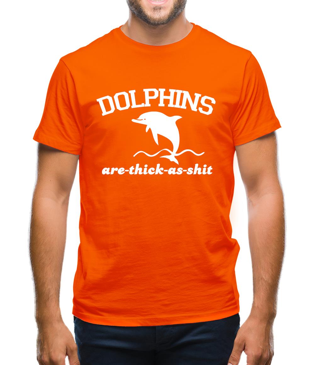 Dolphins Are Thick As Shit Mens T-Shirt Dolphins Are Thick As Shit Mens T-Shirt