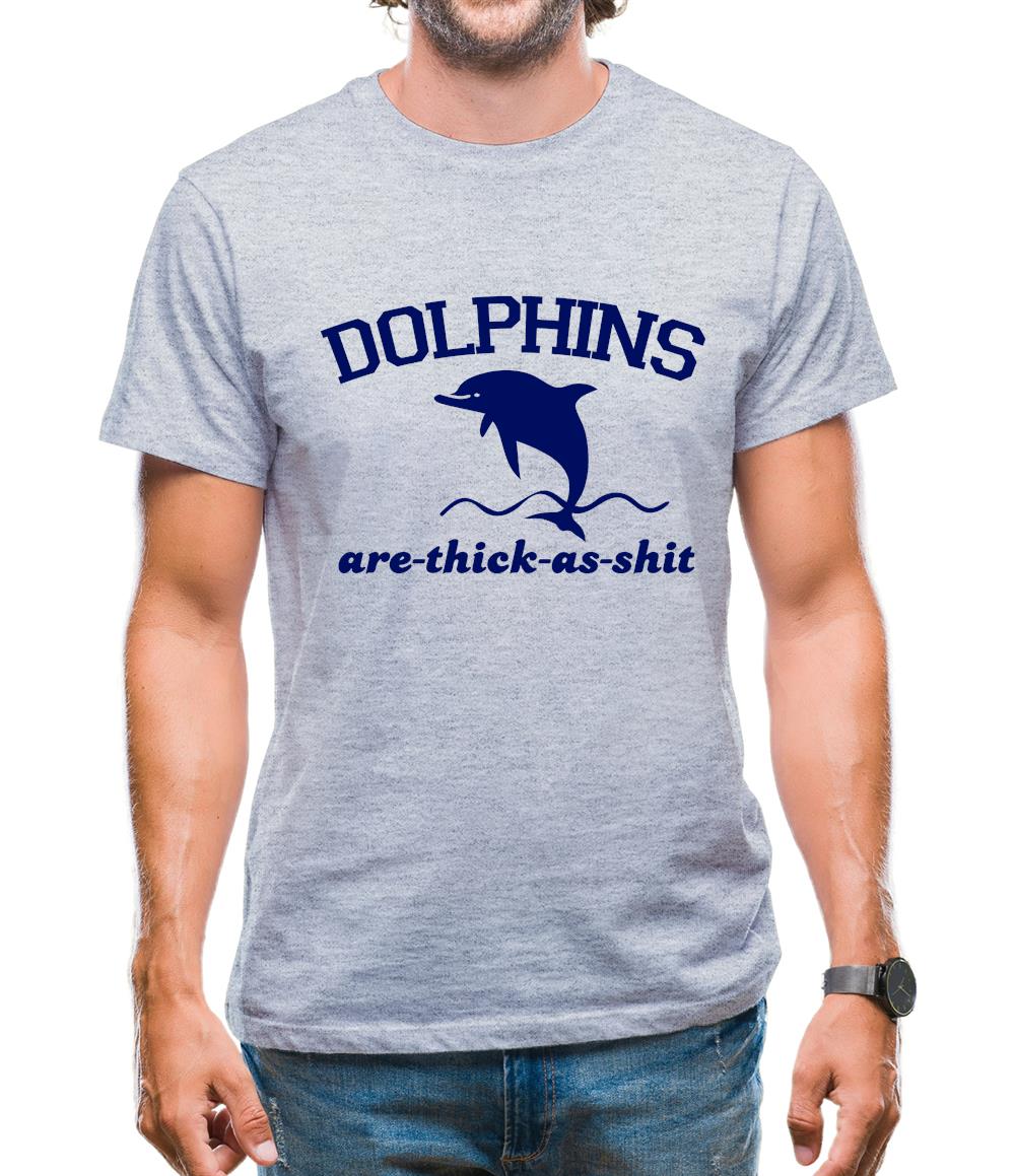 Dolphins Are Thick As Shit Mens T-Shirt Dolphins Are Thick As Shit Mens T-Shirt