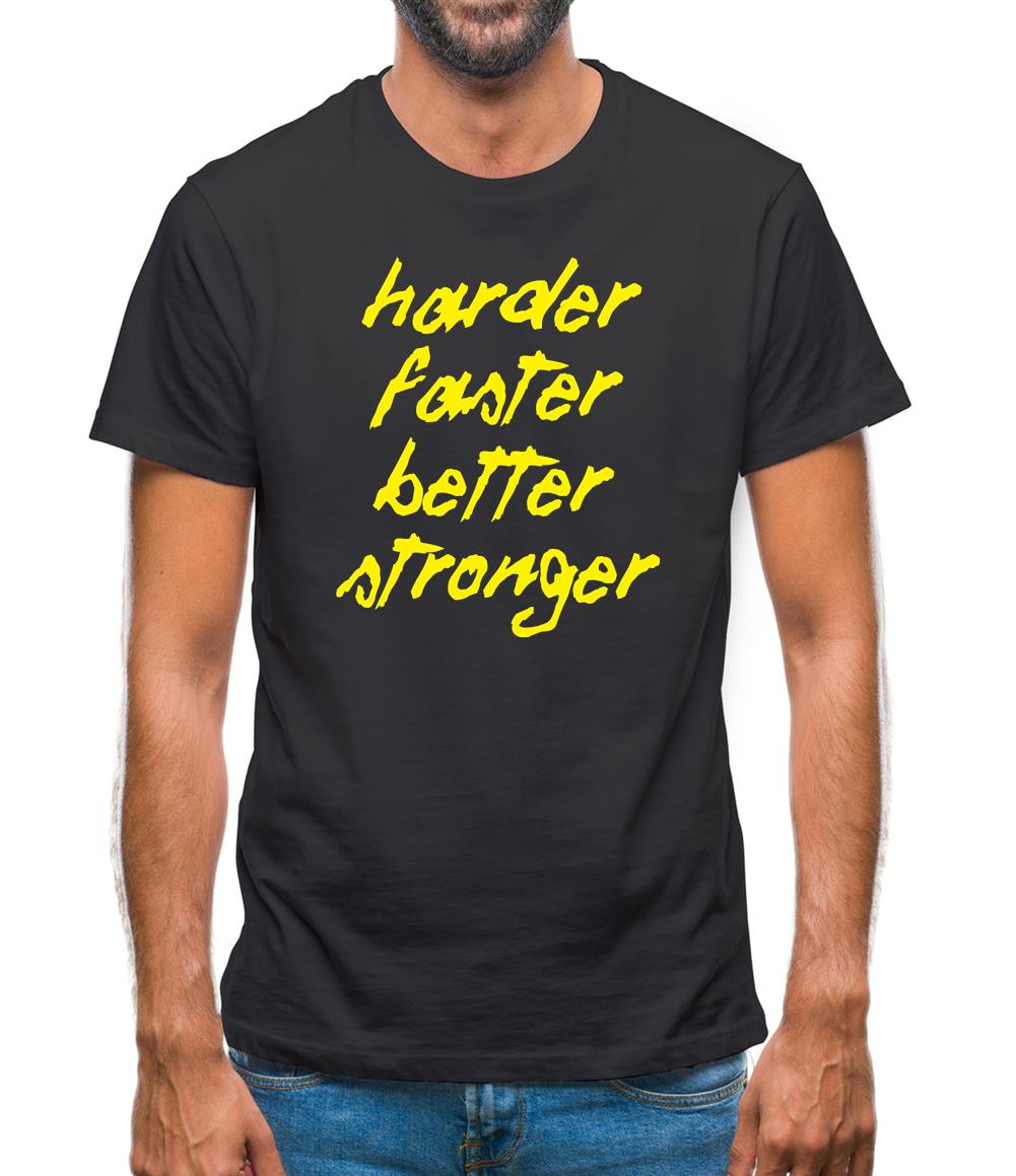 Harder, Faster, Better, Stronger. Mens T-Shirt Harder, Faster, Better, Stronger. Mens T-Shirt