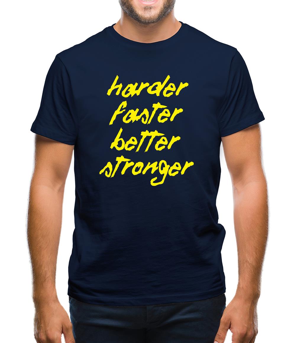 Harder, Faster, Better, Stronger. Mens T-Shirt Harder, Faster, Better, Stronger. Mens T-Shirt
