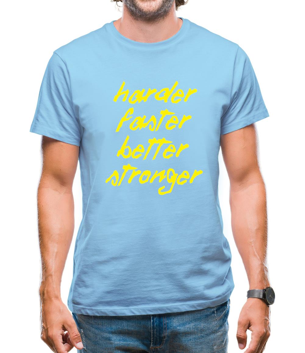 Harder, Faster, Better, Stronger. Mens T-Shirt Harder, Faster, Better, Stronger. Mens T-Shirt