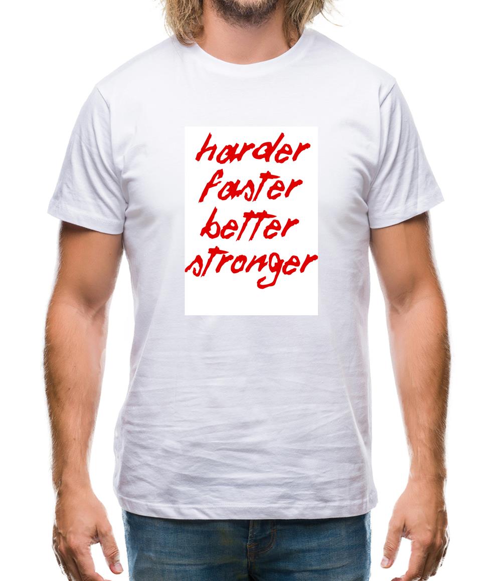 Harder, Faster, Better, Stronger. Mens T-Shirt Harder, Faster, Better, Stronger. Mens T-Shirt