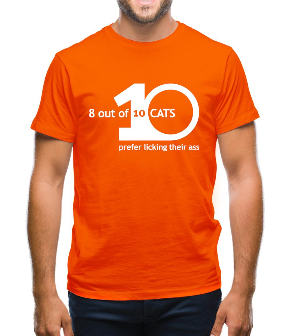 8 Out Of 10 Cats Prefer Licking Their Ass Mens T-Shirt 8 Out Of 10 Cats Prefer Licking Their Ass Mens T-Shirt