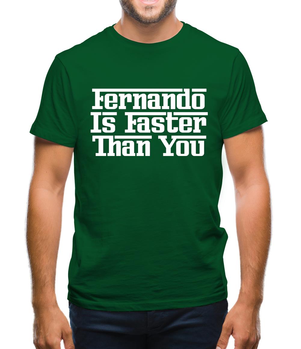 Fernando Is Faster Than You Mens T-Shirt Fernando Is Faster Than You Mens T-Shirt
