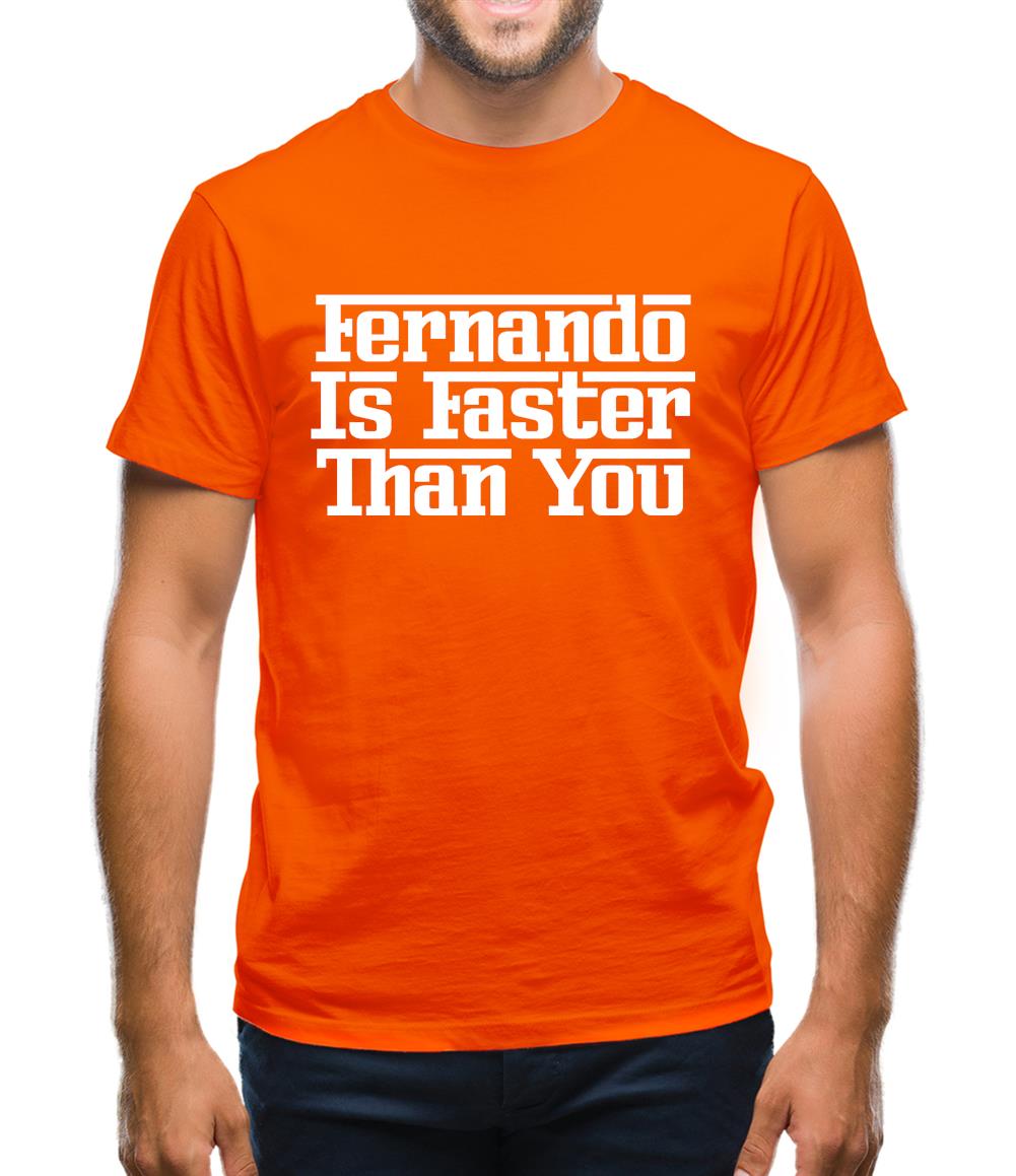 Fernando Is Faster Than You Mens T-Shirt Fernando Is Faster Than You Mens T-Shirt