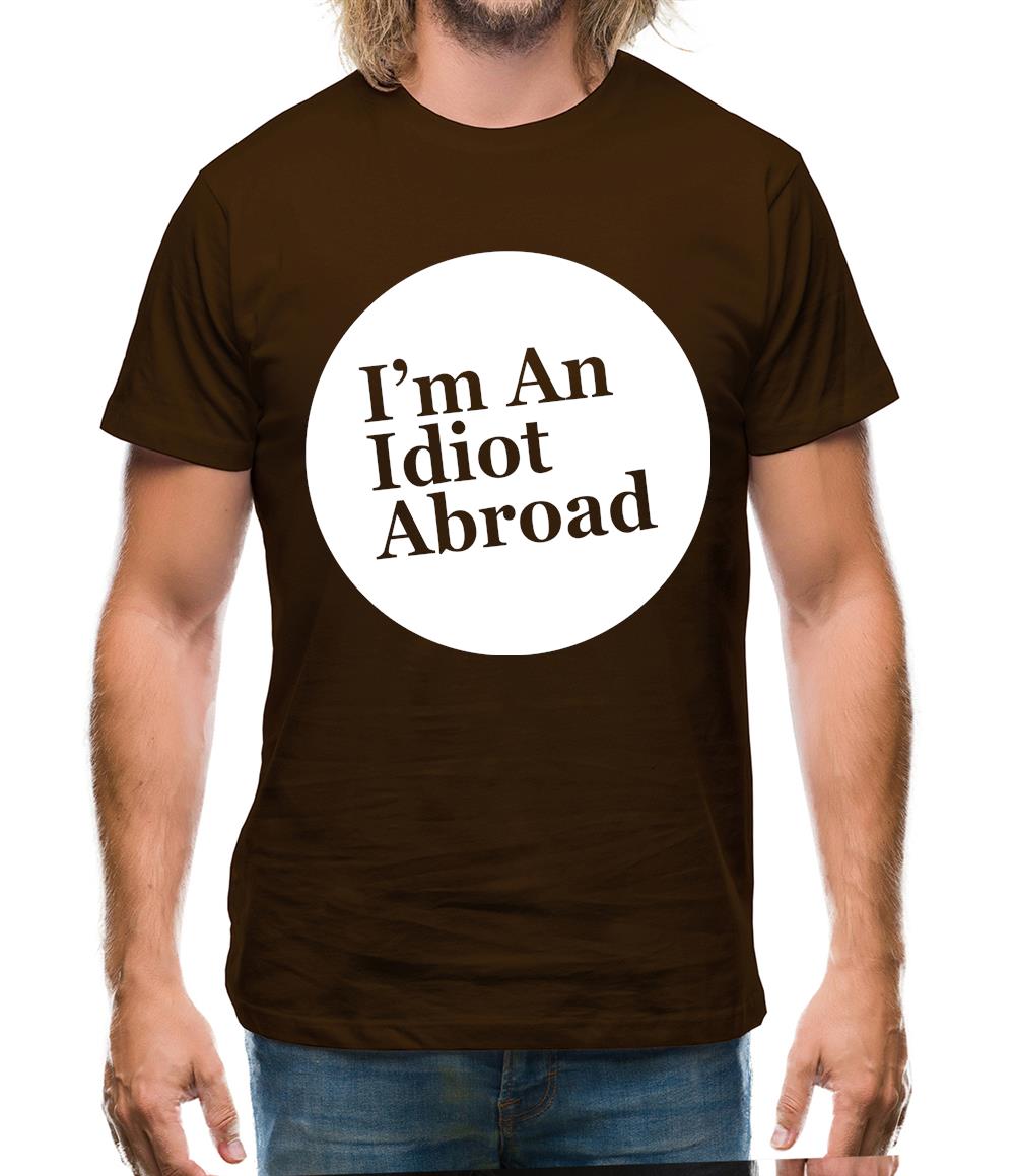 I'm An Idiot Abroad Mens T-Shirt I'm An Idiot Abroad Mens T-Shirt