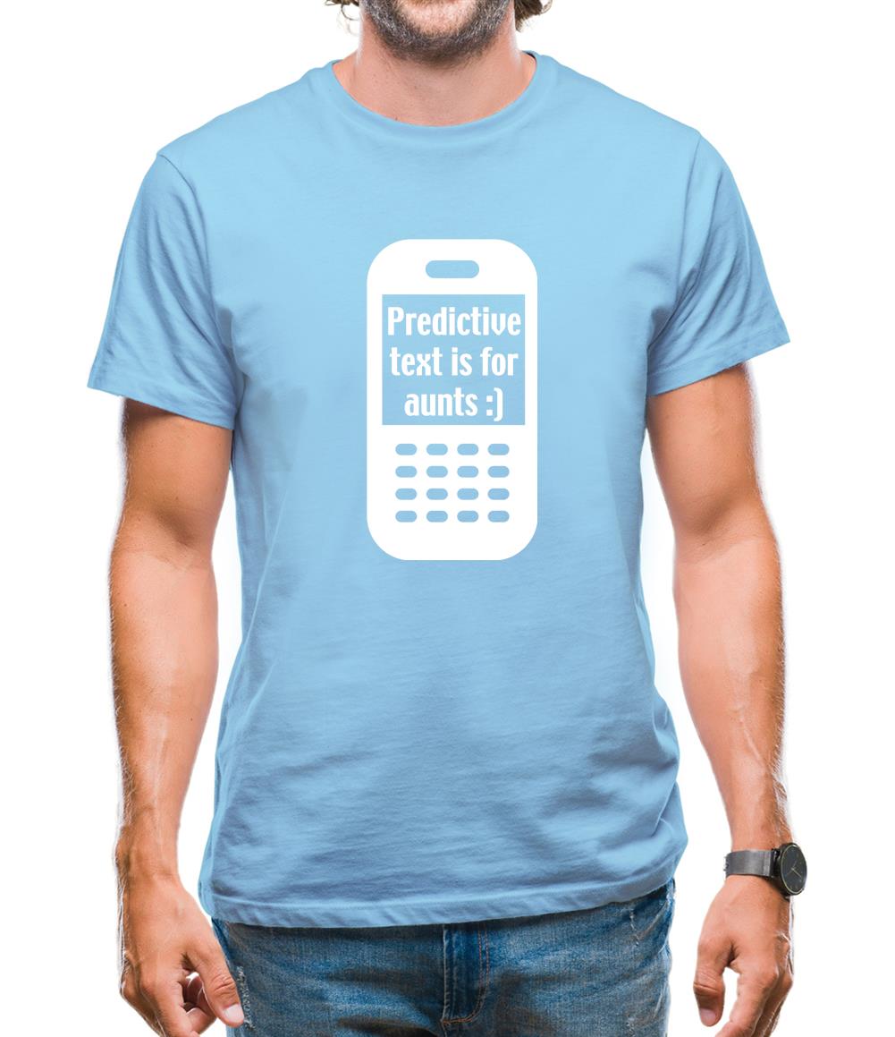 Predictive Text Is For Aunts Mens T-Shirt Predictive Text Is For Aunts Mens T-Shirt