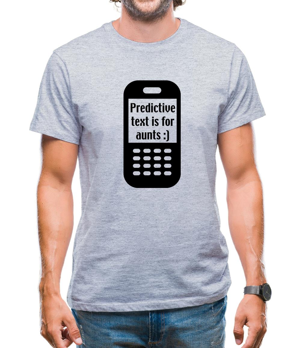 Predictive Text Is For Aunts Mens T-Shirt Predictive Text Is For Aunts Mens T-Shirt