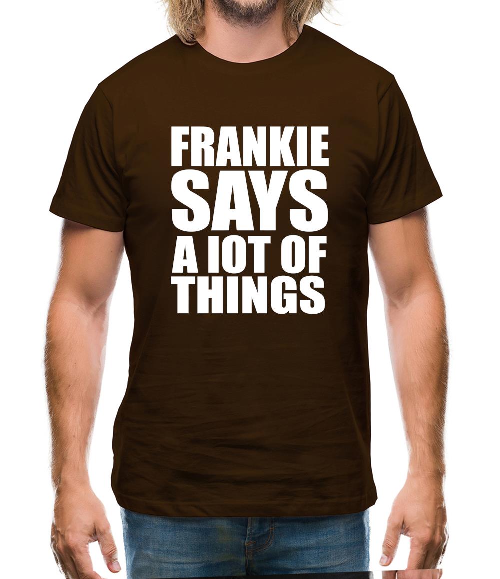 Frankie Says A Lot Of Things Mens T-Shirt Frankie Says A Lot Of Things Mens T-Shirt
