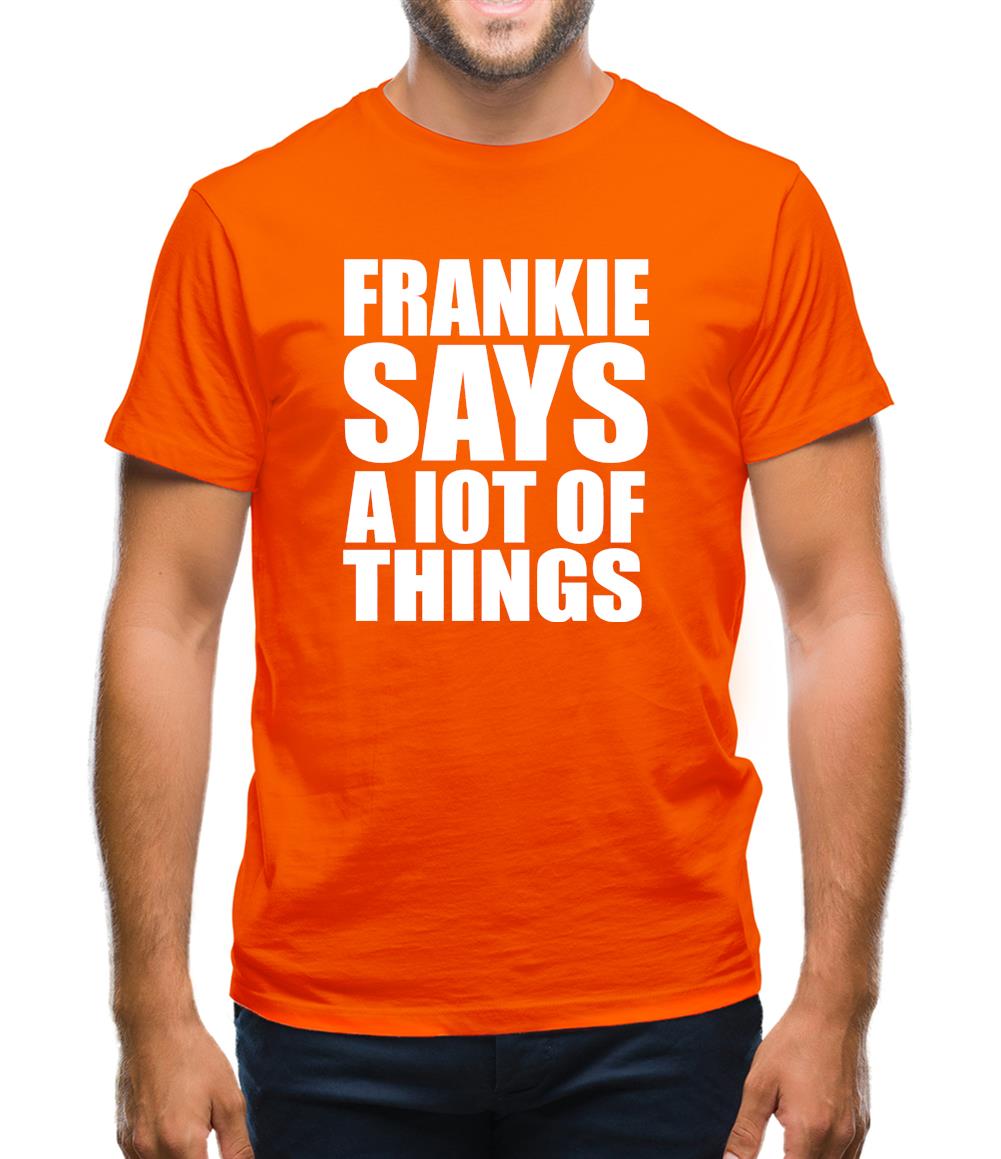 Frankie Says A Lot Of Things Mens T-Shirt Frankie Says A Lot Of Things Mens T-Shirt