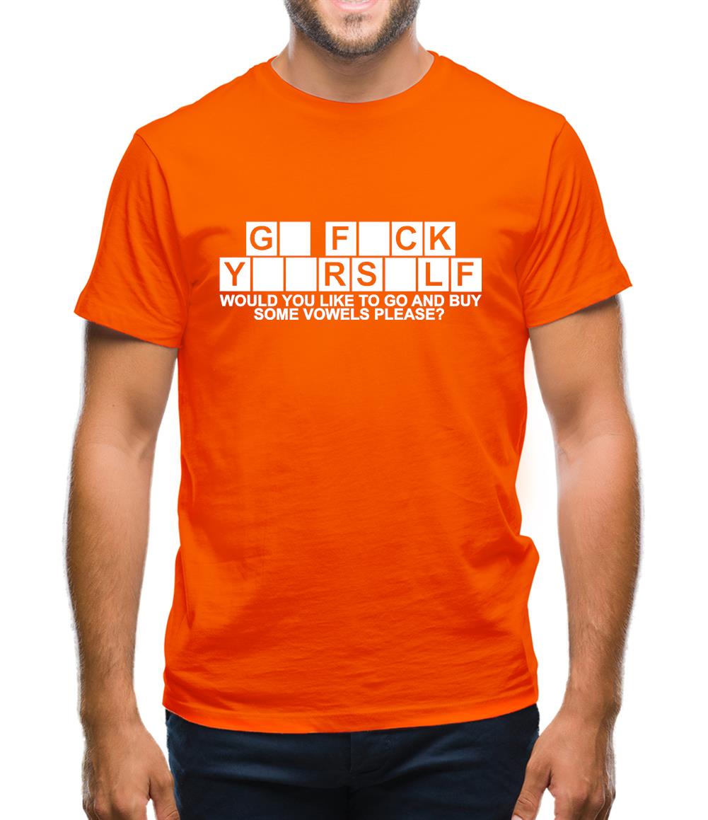 Go F**k Yourself. Would you like to go and buy some Vowels please? Mens T-Shirt Go F**k Yourself. Would you like to go and buy some Vowels please? Mens T-Shirt