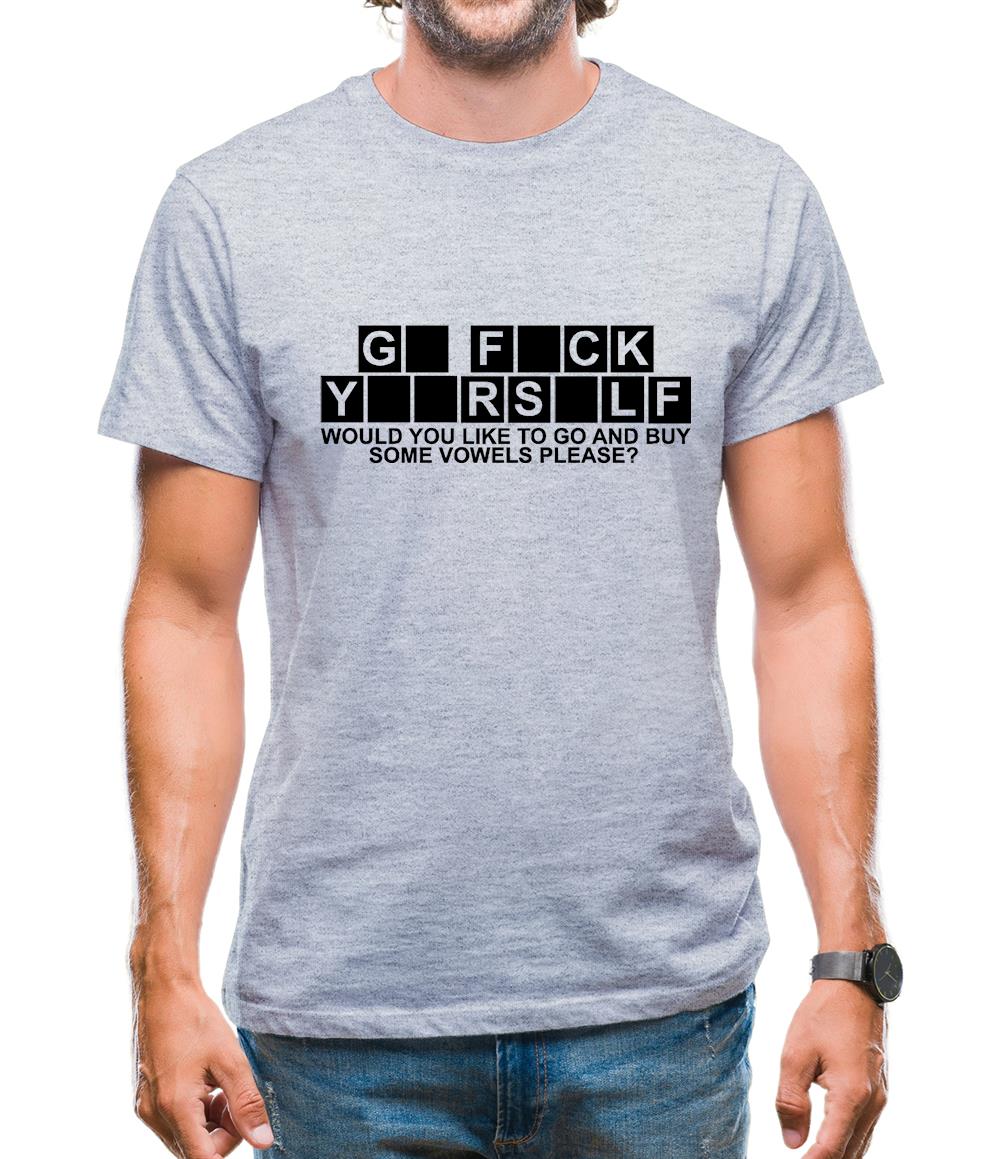 Go F**k Yourself. Would you like to go and buy some Vowels please? Mens T-Shirt Go F**k Yourself. Would you like to go and buy some Vowels please? Mens T-Shirt