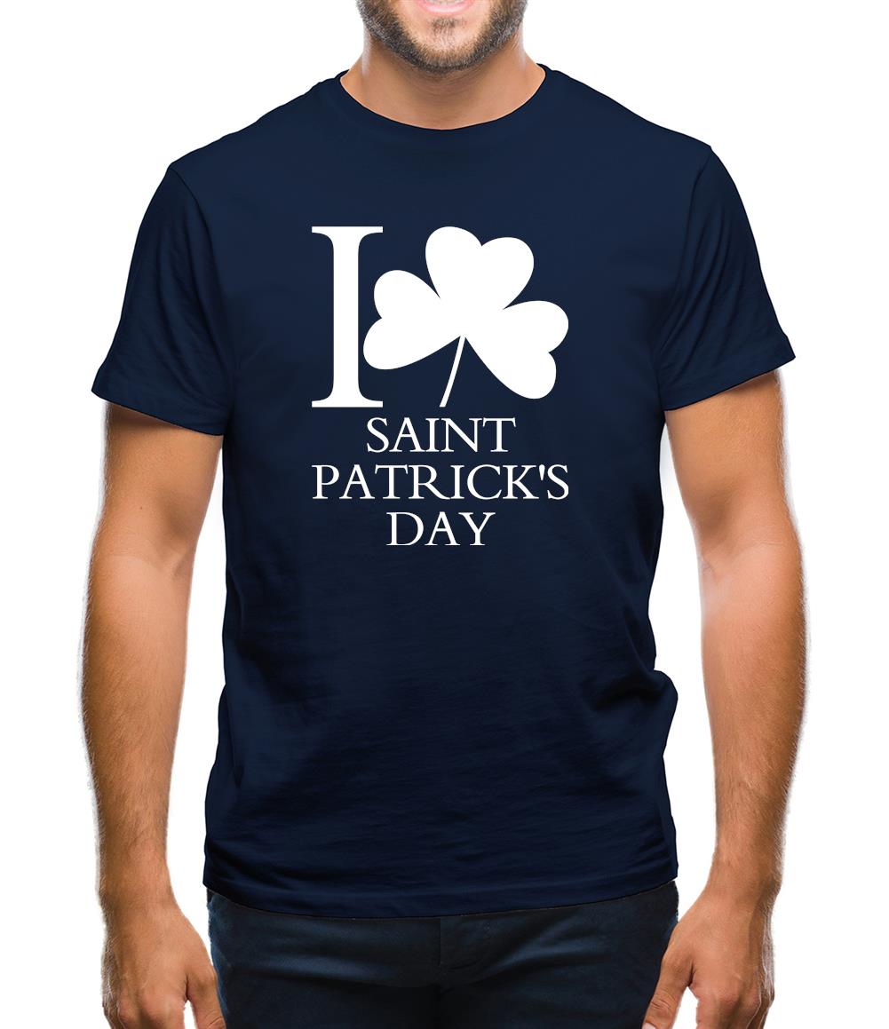 I Love Saint Patrick's Day Mens T-Shirt I Love Saint Patrick's Day Mens T-Shirt