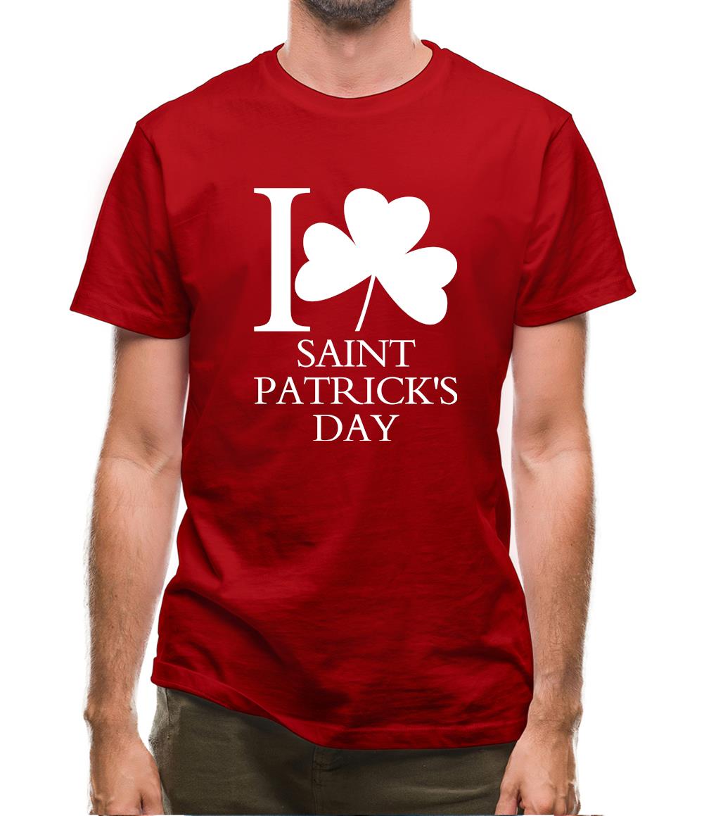 I Love Saint Patrick's Day Mens T-Shirt I Love Saint Patrick's Day Mens T-Shirt