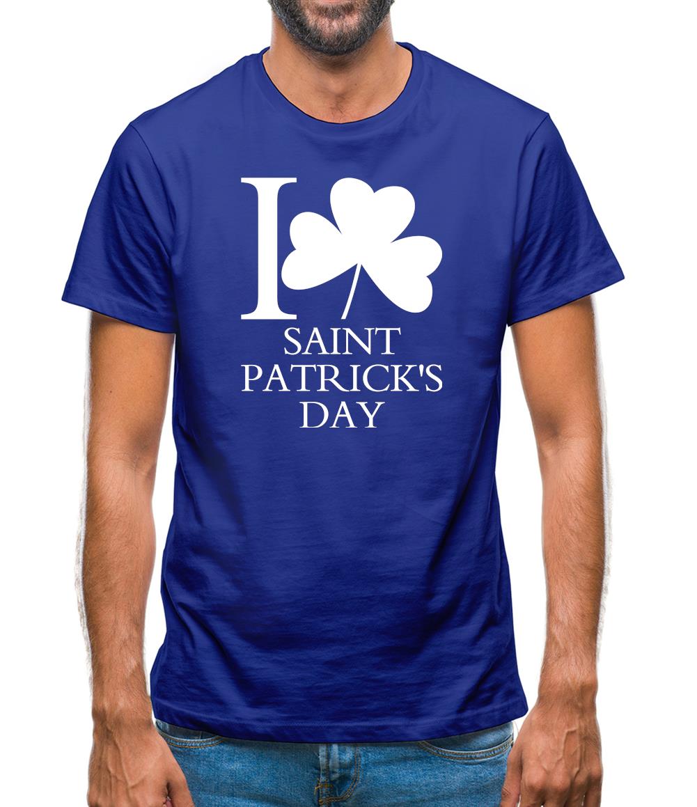 I Love Saint Patrick's Day Mens T-Shirt I Love Saint Patrick's Day Mens T-Shirt