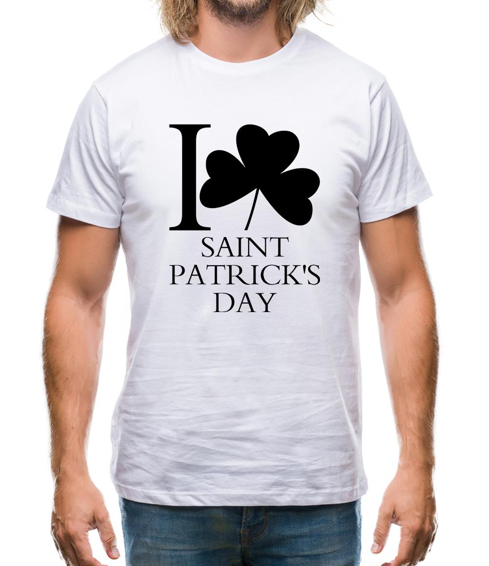 I Love Saint Patrick's Day Mens T-Shirt I Love Saint Patrick's Day Mens T-Shirt