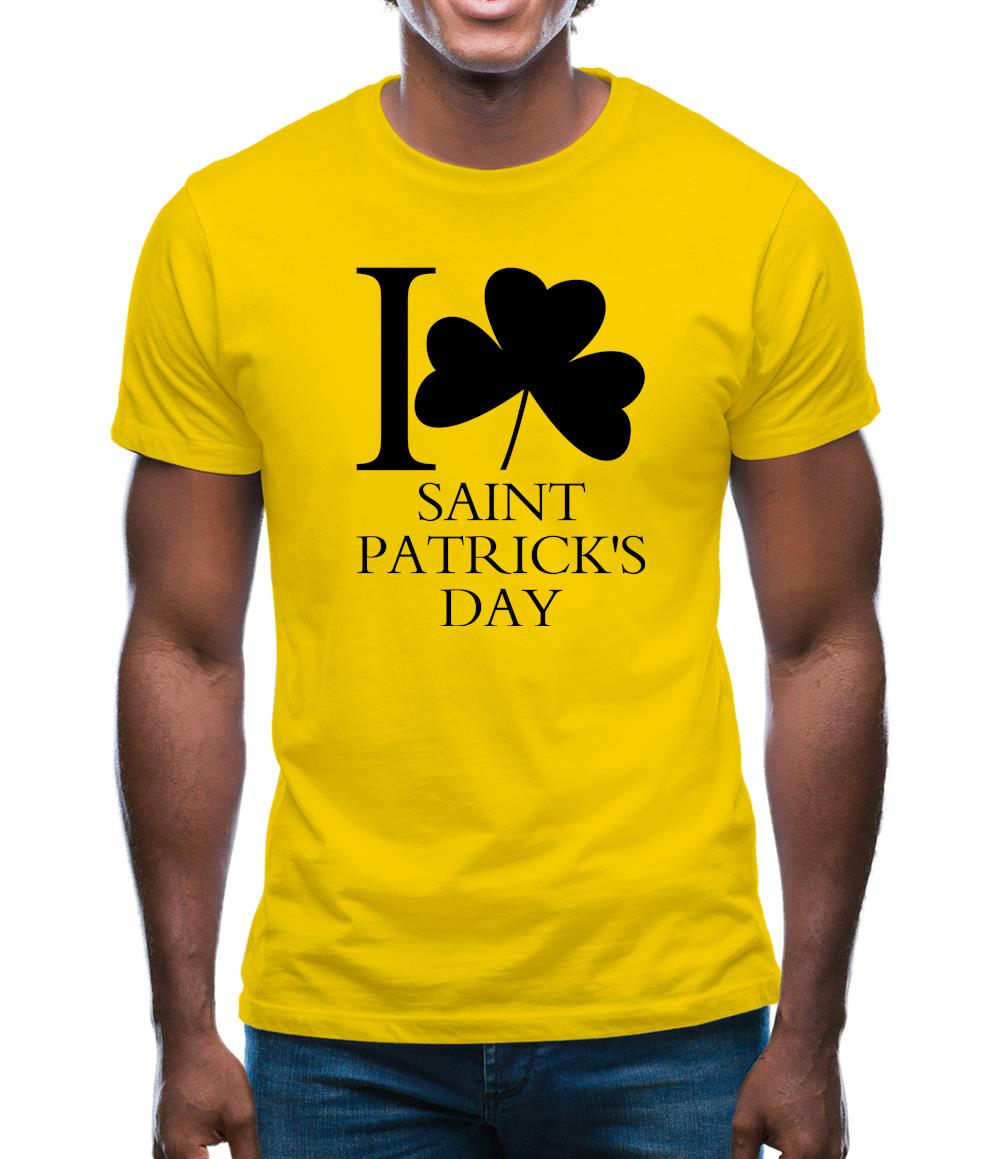 I Love Saint Patrick's Day Mens T-Shirt I Love Saint Patrick's Day Mens T-Shirt