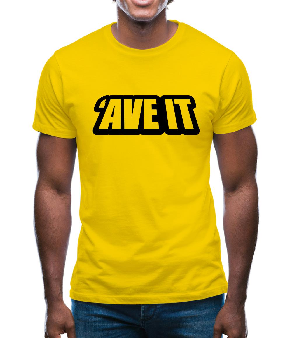 Ave It Mens T-Shirt Ave It Mens T-Shirt