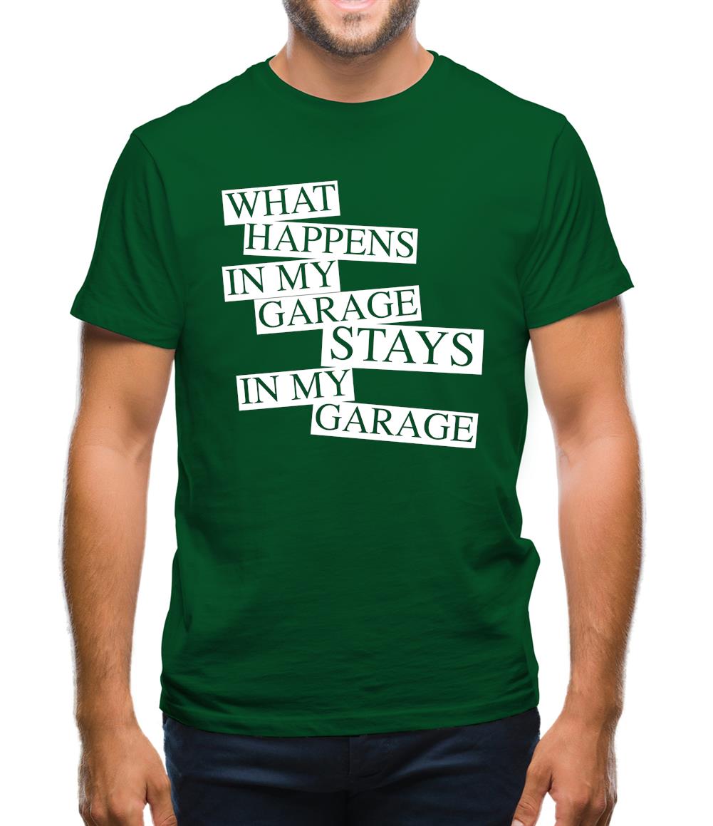 What happens in My Garage, stays in my garage! Mens T-Shirt What happens in My Garage, stays in my garage! Mens T-Shirt
