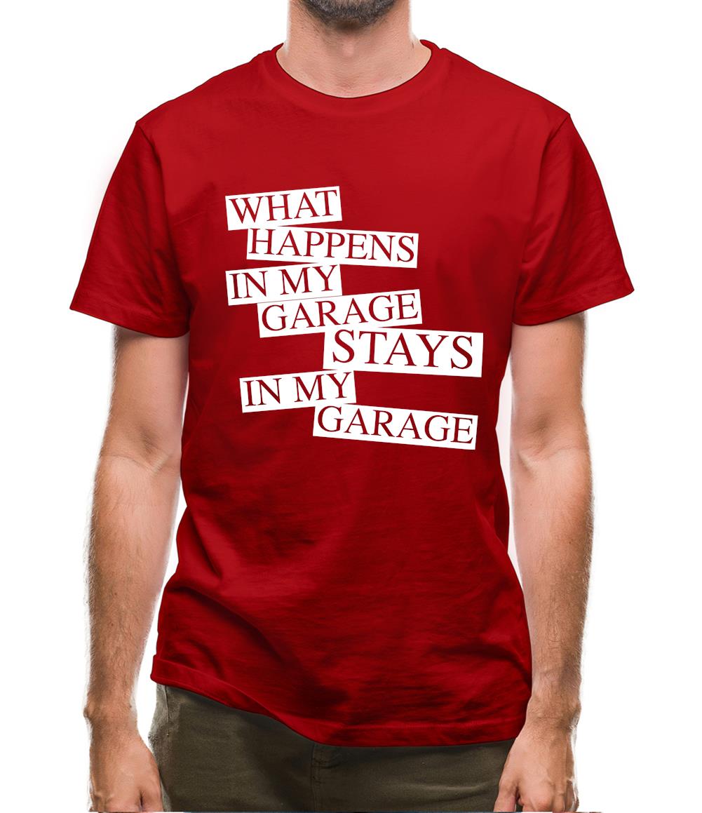 What happens in My Garage, stays in my garage! Mens T-Shirt What happens in My Garage, stays in my garage! Mens T-Shirt
