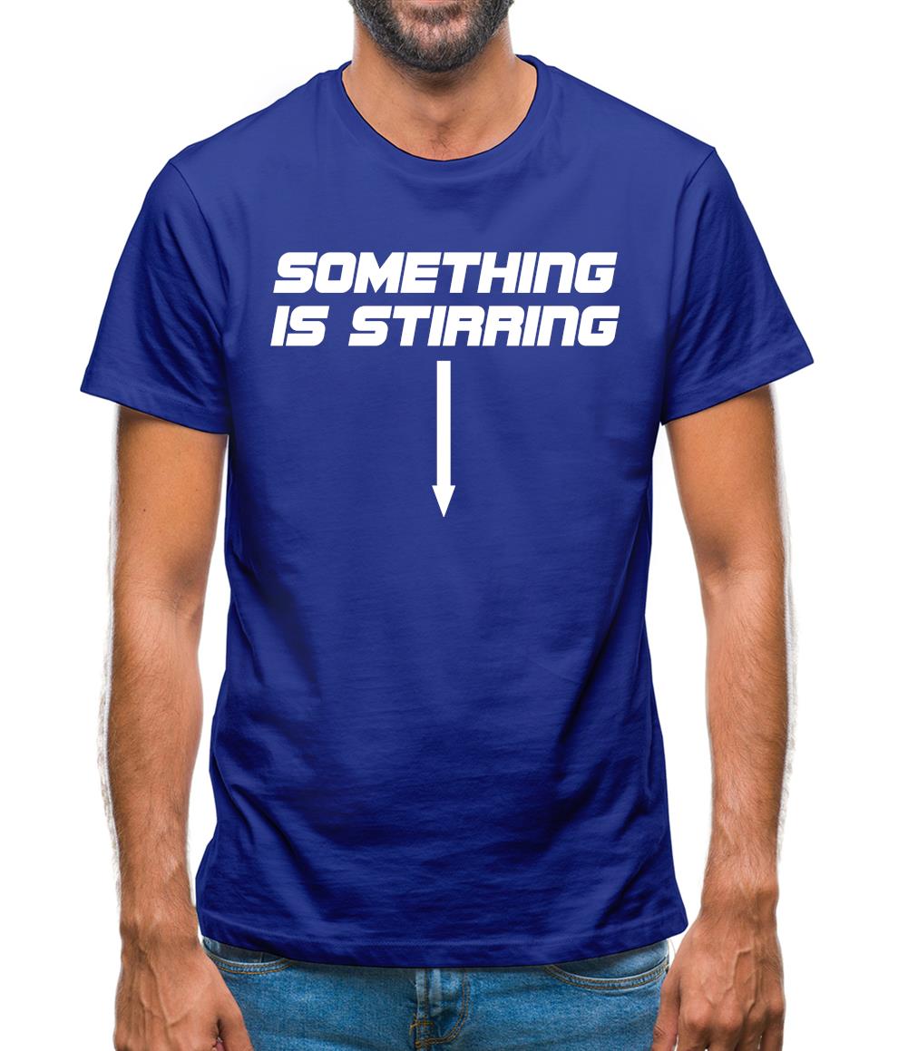 Something is stirring Mens T-Shirt Something is stirring Mens T-Shirt