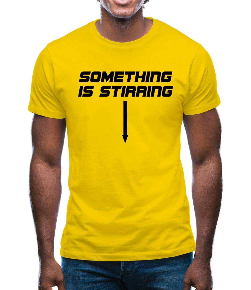 Something is stirring Mens T-Shirt Something is stirring Mens T-Shirt