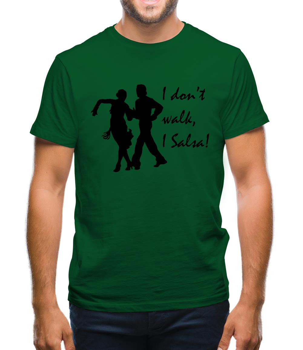 I don't walk, I salsa! Mens T-Shirt I don't walk, I salsa! Mens T-Shirt