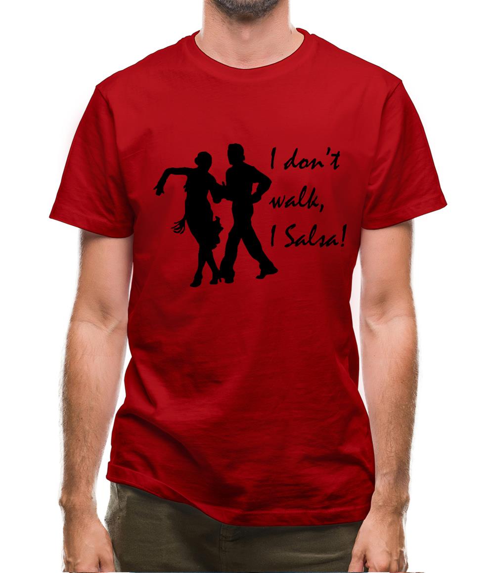 I don't walk, I salsa! Mens T-Shirt I don't walk, I salsa! Mens T-Shirt