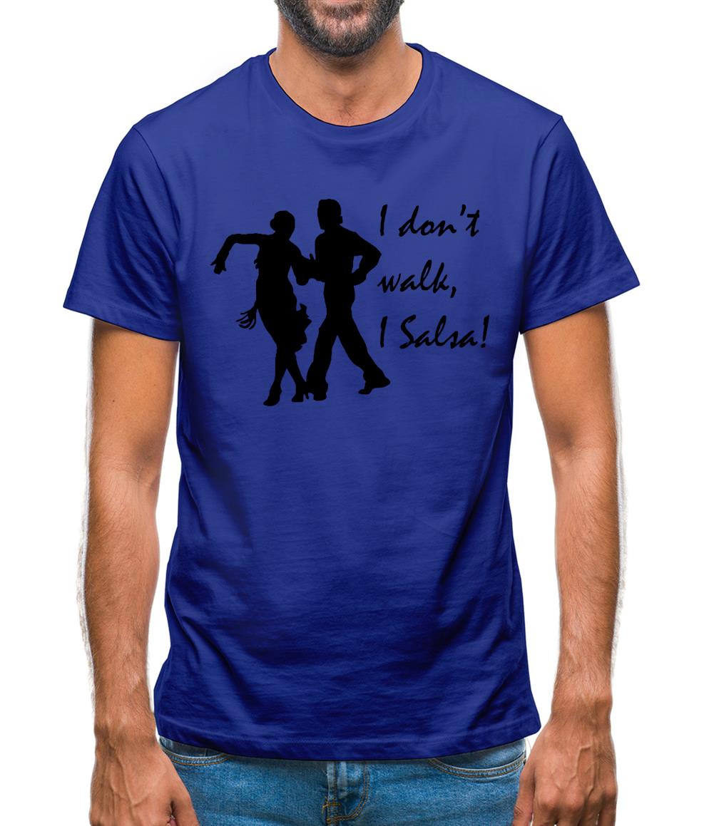 I don't walk, I salsa! Mens T-Shirt I don't walk, I salsa! Mens T-Shirt