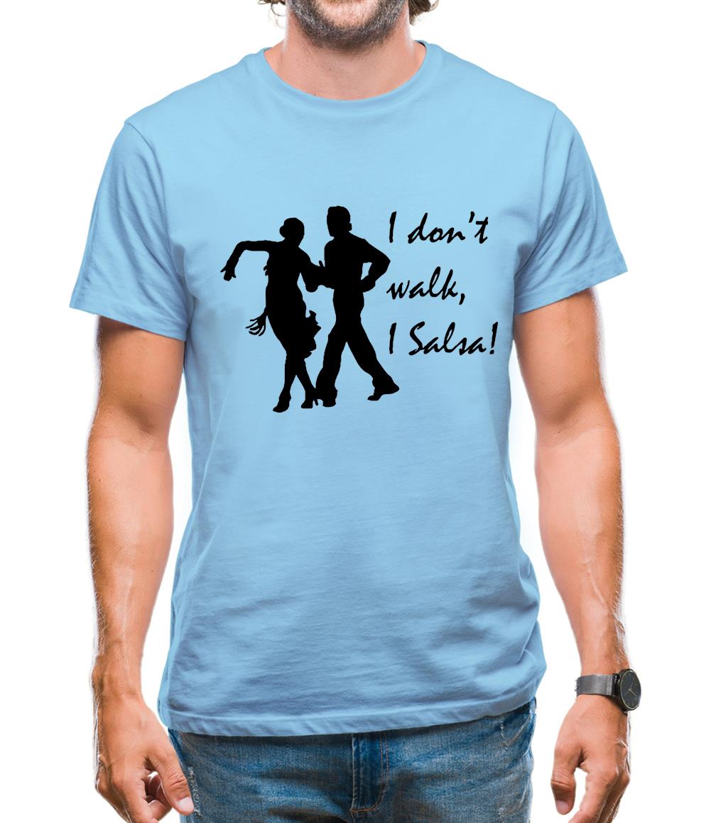 I don't walk, I salsa! Mens T-Shirt I don't walk, I salsa! Mens T-Shirt