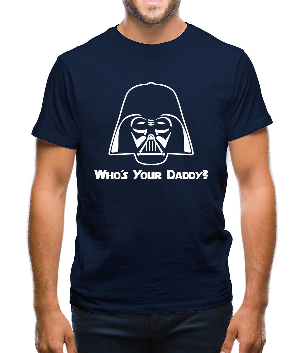 Who's Your Daddy? Mens T-Shirt Who's Your Daddy? Mens T-Shirt