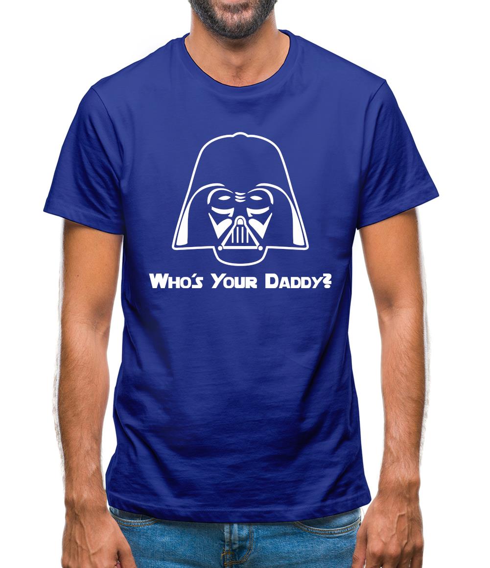 Who's Your Daddy? Mens T-Shirt Who's Your Daddy? Mens T-Shirt