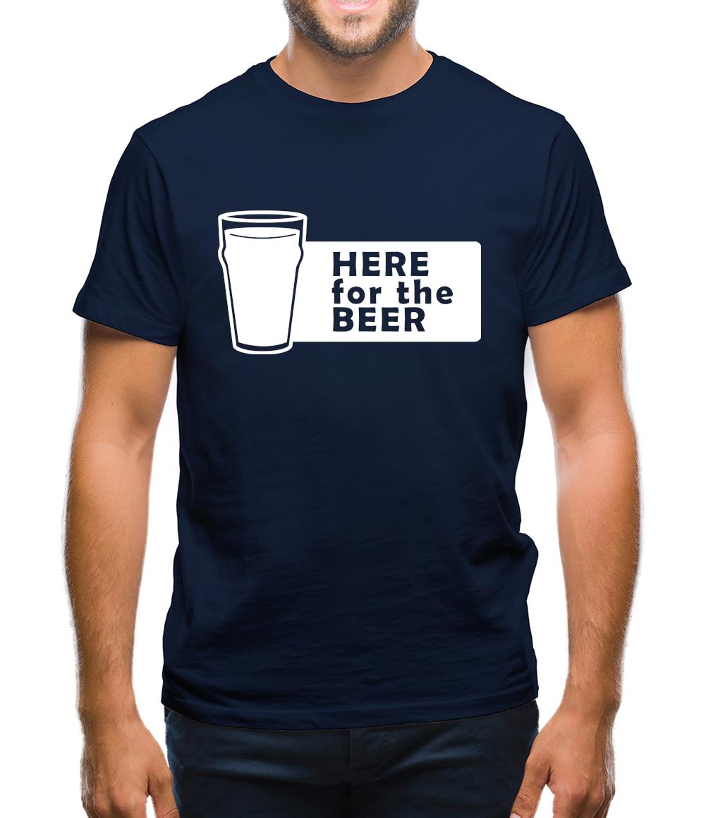 Here For The Beer Mens T-Shirt Here For The Beer Mens T-Shirt