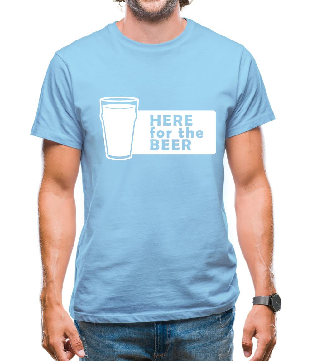 Here For The Beer Mens T-Shirt Here For The Beer Mens T-Shirt