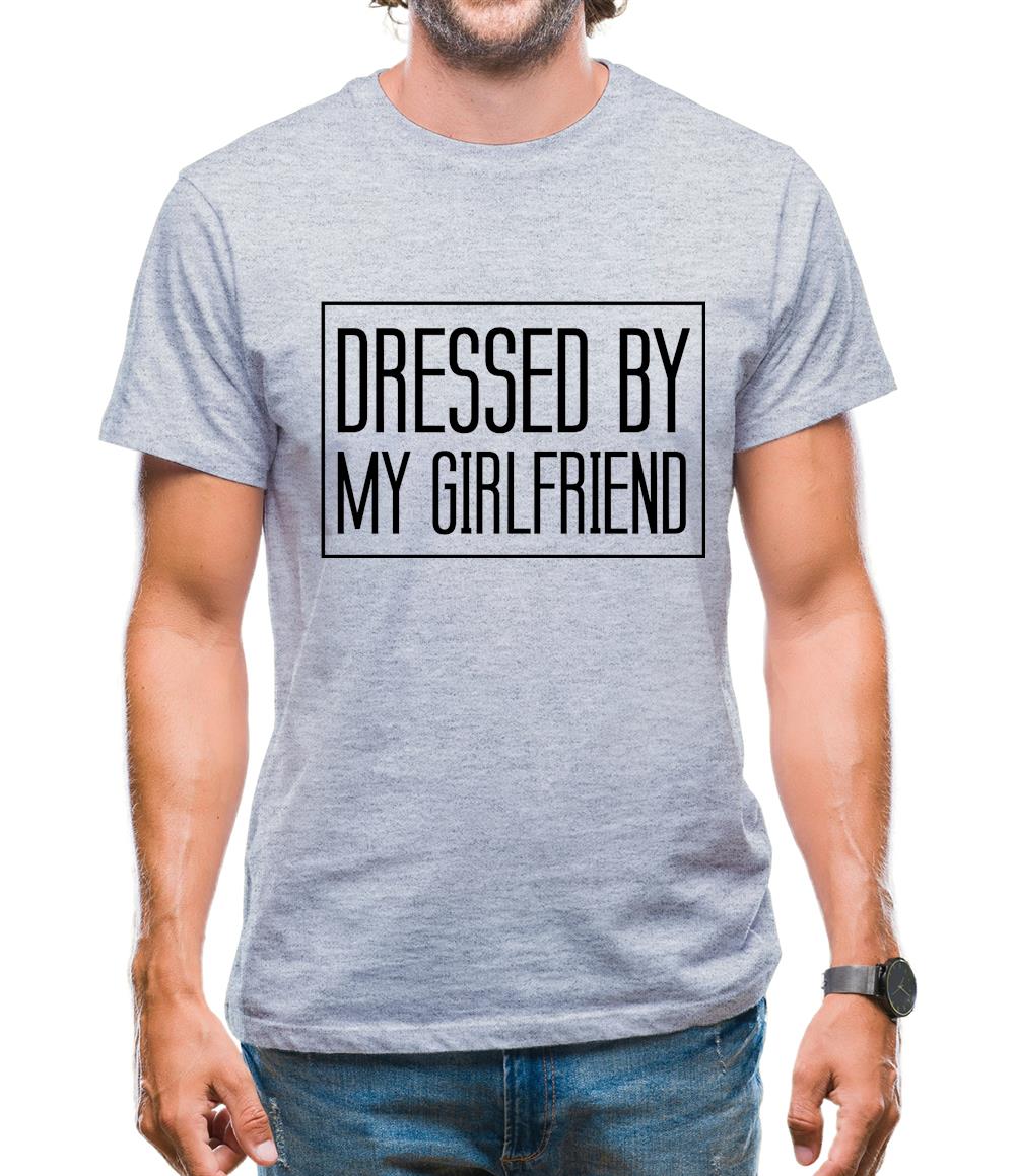 Dressed By My Girlfriend Mens T-Shirt Dressed By My Girlfriend Mens T-Shirt