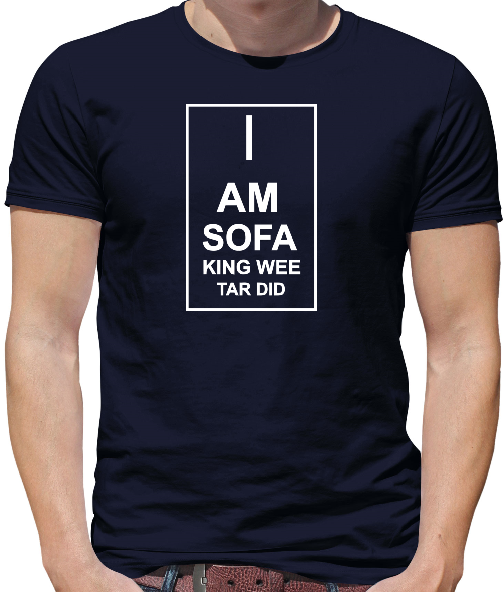 I  am sofa king wee tar did Mens T-Shirt I  am sofa king wee tar did Mens T-Shirt