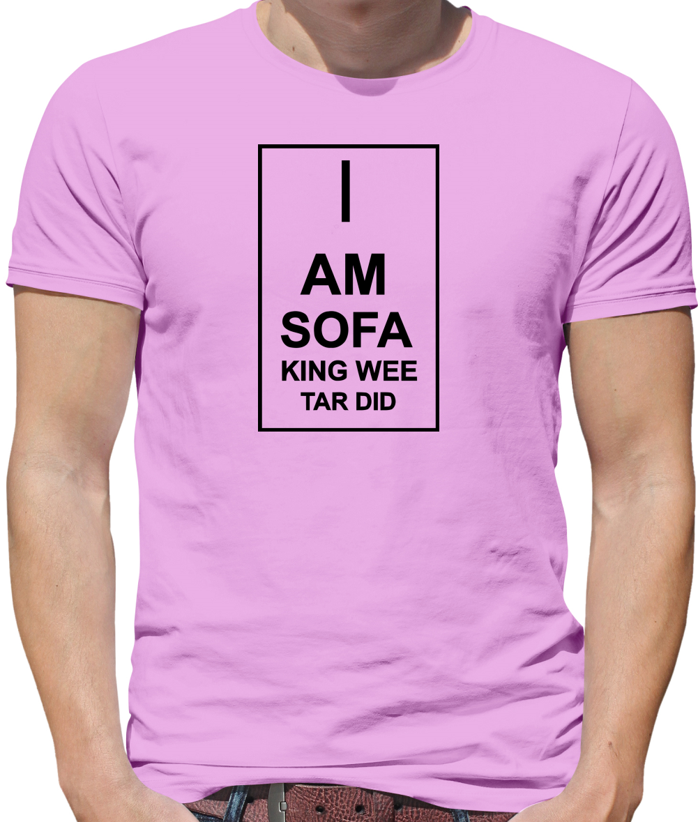 I  am sofa king wee tar did Mens T-Shirt I  am sofa king wee tar did Mens T-Shirt