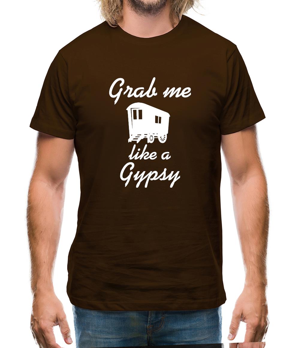 Grab me like a gypsy Mens T-Shirt Grab me like a gypsy Mens T-Shirt