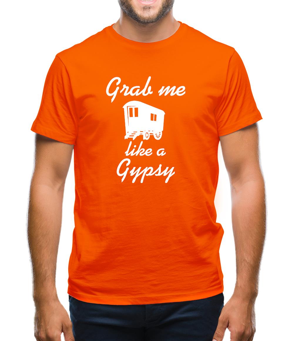 Grab me like a gypsy Mens T-Shirt Grab me like a gypsy Mens T-Shirt