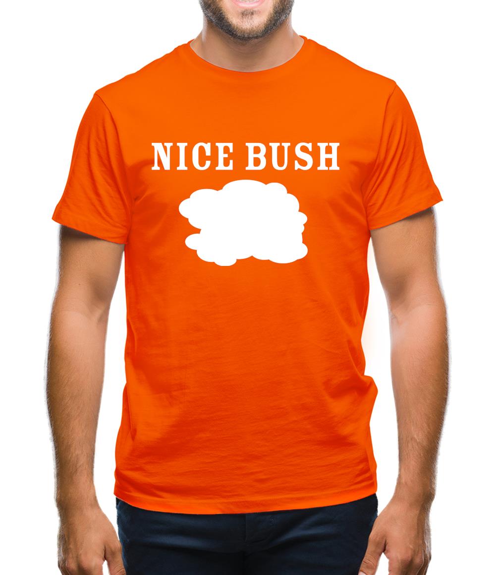 Nice Bush Mens T-Shirt Nice Bush Mens T-Shirt