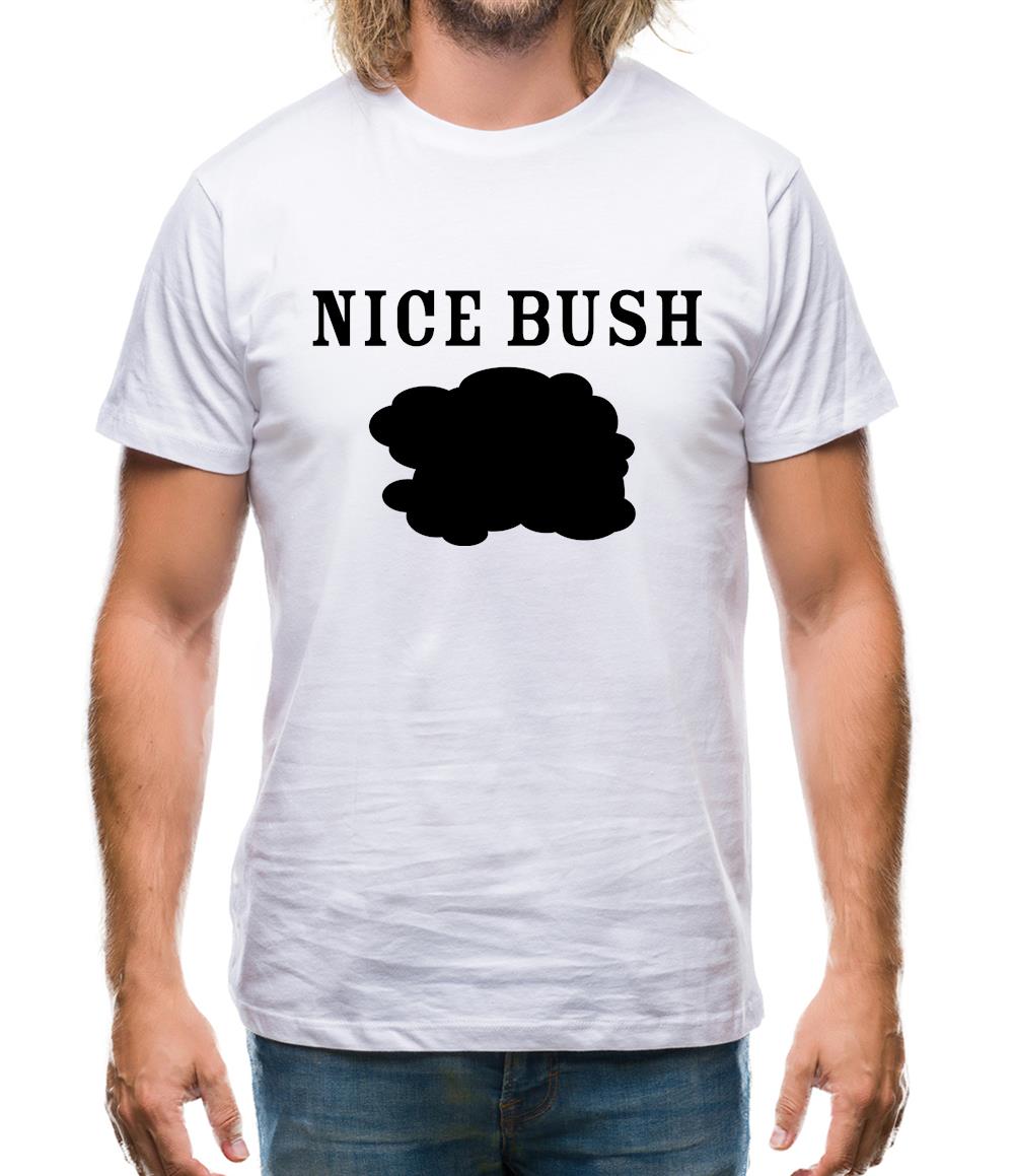 Nice Bush Mens T-Shirt Nice Bush Mens T-Shirt