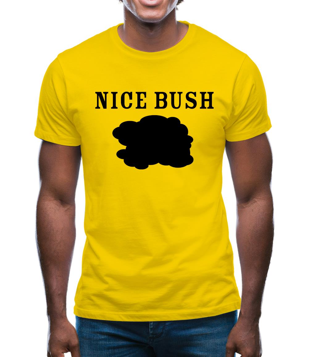 Nice Bush Mens T-Shirt Nice Bush Mens T-Shirt