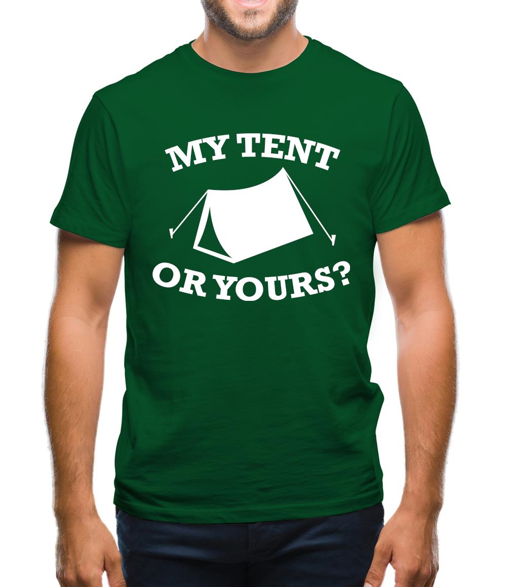My Tent Or Yours? Mens T-Shirt My Tent Or Yours? Mens T-Shirt