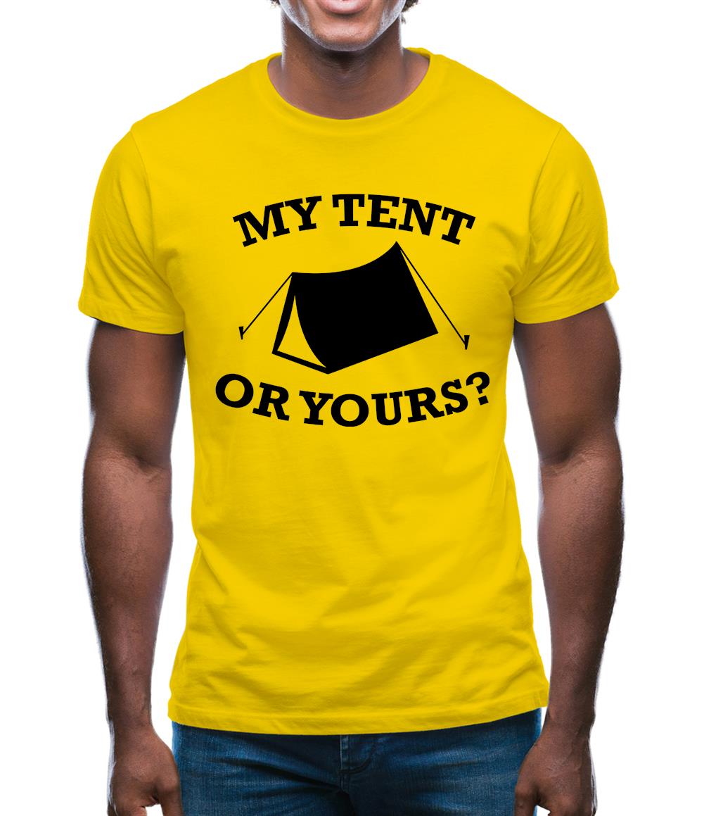 My Tent Or Yours? Mens T-Shirt My Tent Or Yours? Mens T-Shirt
